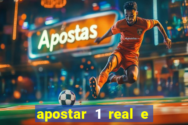 apostar 1 real e ganhar dinheiro